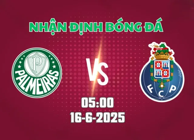 Nhận định bóng đá Palmeiras vs FC Porto 05h00 ngày 16/6